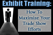 Exhibit Training: How To Maximize Your Trade Show Efforts